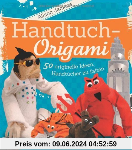 Handtuch-Origami: 50 originelle Ideen, Handtücher zu falten